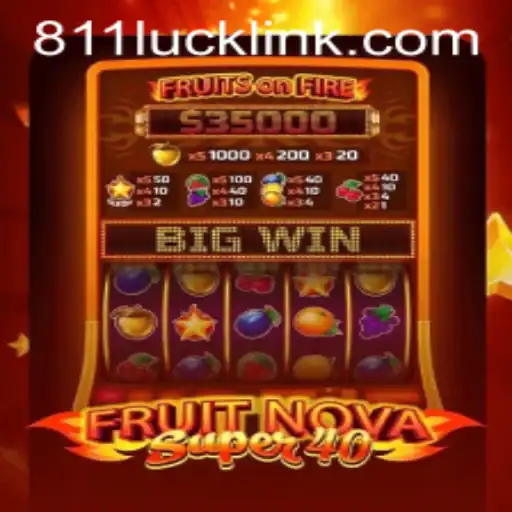Exploring FruitNovaSuper40: An Enthralling Journey with 811Luck.COM